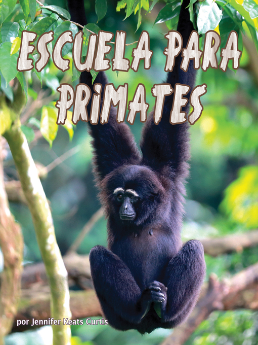 Title details for Escuela para primates by Jennifer Keats Curtis - Available